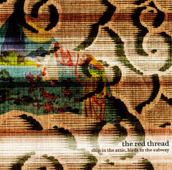 The Red Thread • Ship in the Attic, Birds in the Subway CD