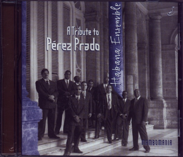 Habana Ensemble • A Tribute to Perez Prado / Mambomania CD