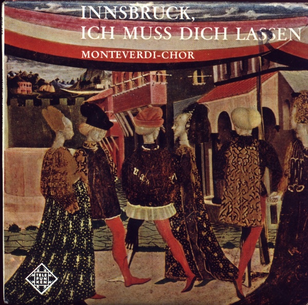 Monteverdi-Chor • Innsbruck, ich muß dich lassen 7"