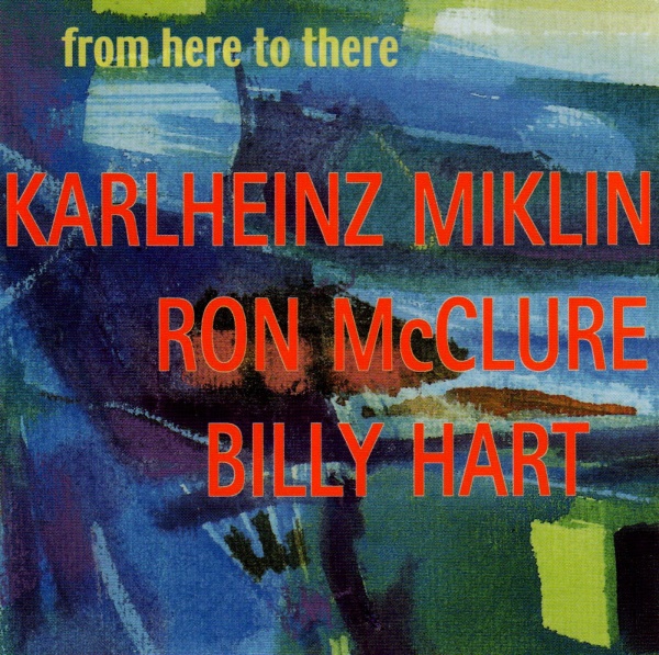 Karlheinz Miklin, Ron McClure, Billy Hart • From here to there CD