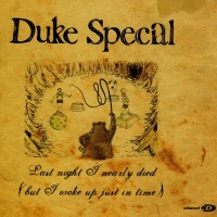 Duke Special • Last Night I nearly died (but I woke...