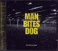 Man Bites Dog • Hot Mule Bait CD