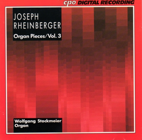 Josef Gabriel Rheinberger (1839-1901) • Organ Pieces Vol. III CD
