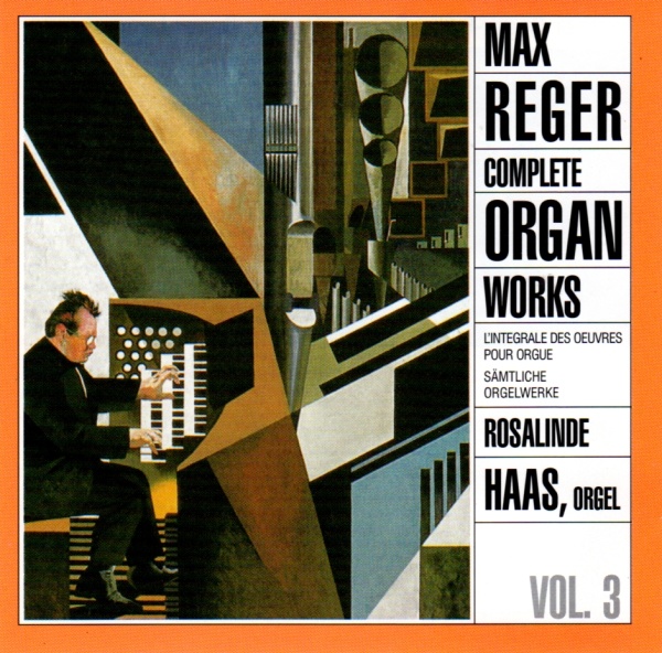 Max Reger (1873-1916) • Sämtliche Orgelwerke Vol. 3 CD • Rosalinde Haas