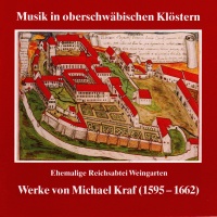 Weingarten • Werke von Michael Kraf (1595-1662) CD