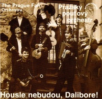 The Prague Funfair Orchestra • Housle nebudou,...