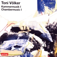 Toni Völker • Kammermusik I - Chambermusic I CD