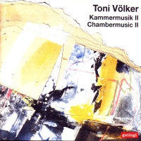 Toni Völker • Kammermusik II - Chambermusic II CD