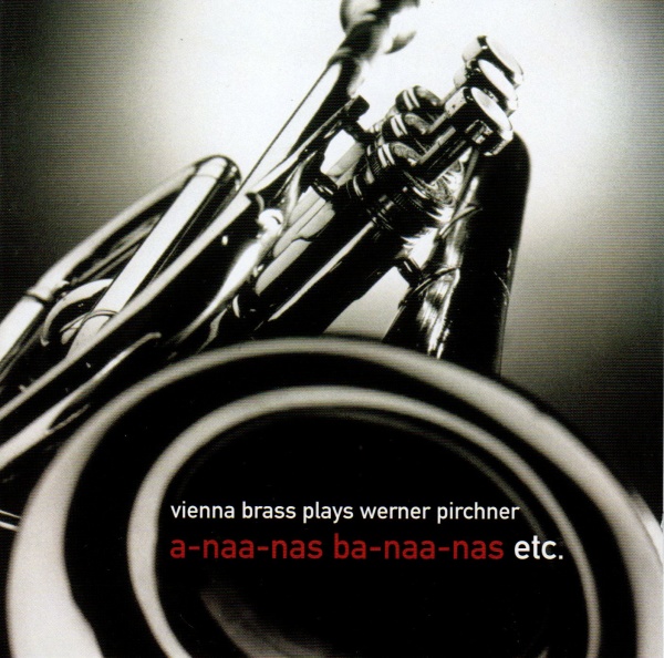 Vienna Brass plays Werner Pirchner • a-naa-nas ba-naa-nas etc. CD