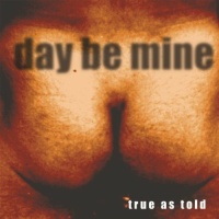 Day Be Mine • True As Told CD