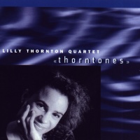Lilly Thornton Quartet • Thorntones CD