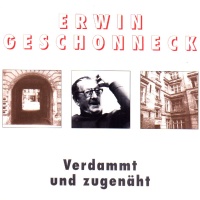 Erwin Geschonneck • Verdammt und zugenäht CD