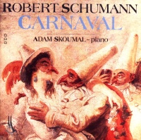 Robert Schumann (1810-1856) - Carnaval CD - Adam Skoumal