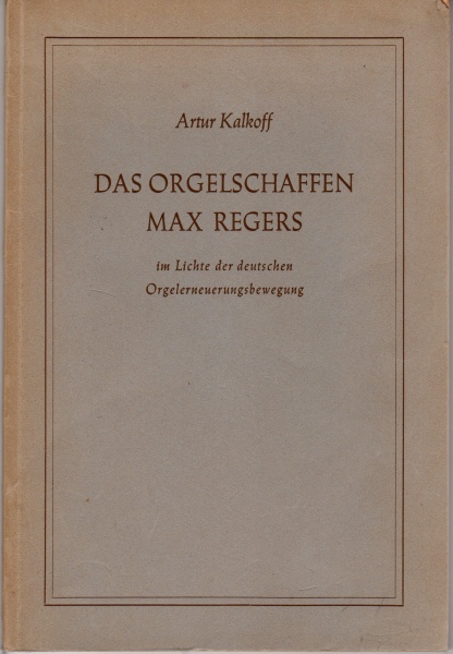 Artur Kalkoff • Das Orgelschaffen Max Regers im Lichte der deutschen Orgelerneuerungsbewegung 