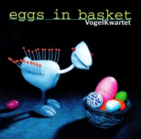 Vogel Kwartet • Eggs in Basket CD