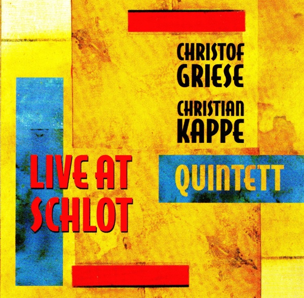 Christof Griese / Christian Kappe Quintett • Live at Schlot CD