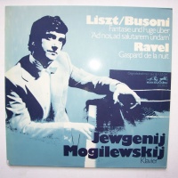 Evgeny Mogilevsky • Liszt/Busoni, Ravel LP