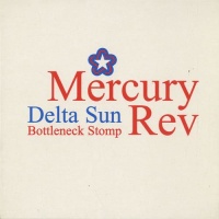 Mercury Rev • Delta Sun Bottleneck Stomp CD