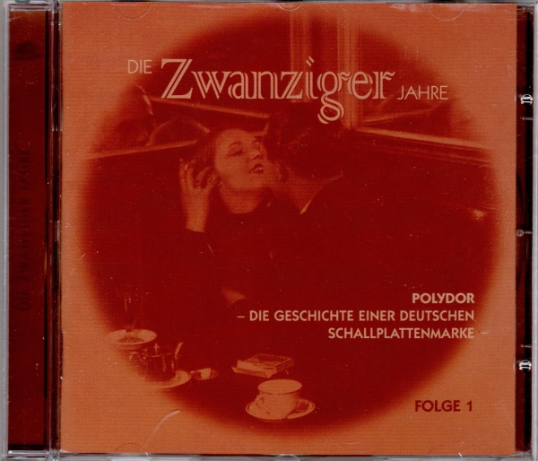 Polydor, die Geschichte einer Deutschen Schallplattenmarke • Die Zwanziger Jahre CD