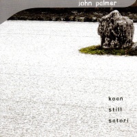 John Palmer • Koan Still Satori CD
