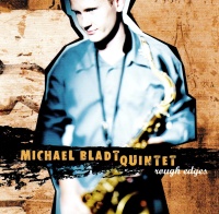Michael Bladt Quintet • Rough Edges CD