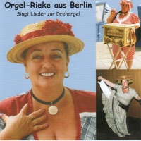 Orgel-Rieke aus Berlin singt Lieder zur Drehorgel CD