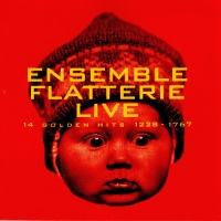 Ensemble Flatterie • Live / 14 Golden Hits 1228-1767 CD