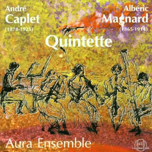 André Caplet (1878-1925) & Albéric Magnard (1865-1914) • Quintette CD