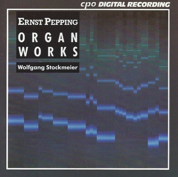 Ernst Pepping (1901-1981) • Organ Works CD • Wolfgang Stockmeier