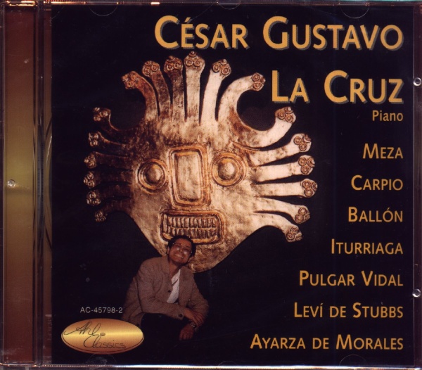 César Gustavo la Cruz • Peruanische Klaviermusik CD