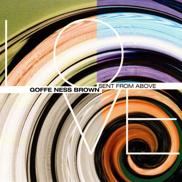 Goffe Ness Brown • Sent from above CD