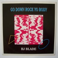 BJ Blade – Go Down Rock Yo Body 12"