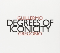 Guillermo Gregorio • Degrees of Iconicity CD