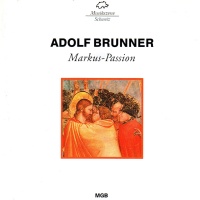 Adolf Brunner (1901-1992) • Markus-Passion 2 CDs