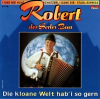 Robert der Serles Bua • Die kloane Welt hob i so...