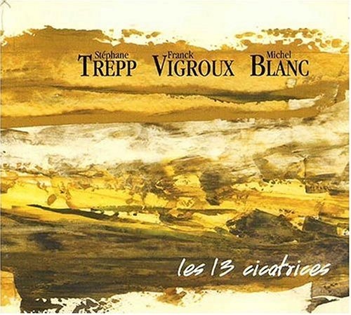 Stéphane Trepp / Franck Vigroux / Michel Blanc • Les 13 Cicatrices CD