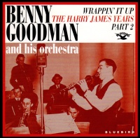 Benny Goodman and his Orchestra - The Harry James Years...