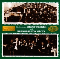 Die Orchester Heinz Wehner und Barnabas von Géczy CD