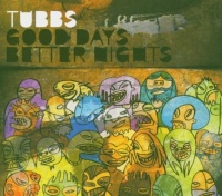 Tubbs - Good Days, Better Nights CD