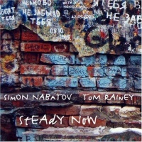 Simon Nabatov / Tom Rainey - Steady Now CD