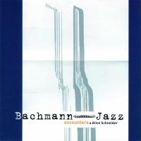 Encounters & Alice Schneider - Bachmann Jazz CD