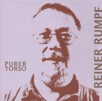 Reiner Rumpf - Purer Torso CD