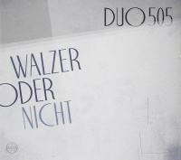 Duo505 - Walzer oder nicht CD
