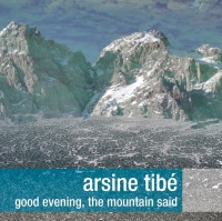 Arsine Tibé - Good Evening, The Mountain Said CD