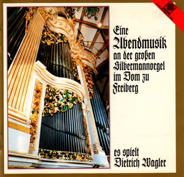 Eine Abendmusik an der großen Silbermann-Orgel im Dom zu Freiberg CD
