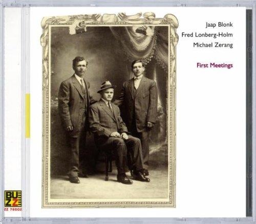 Jaap Blonk, Fred Lonberg-Holm, Michael Zerang • First Meetings CD