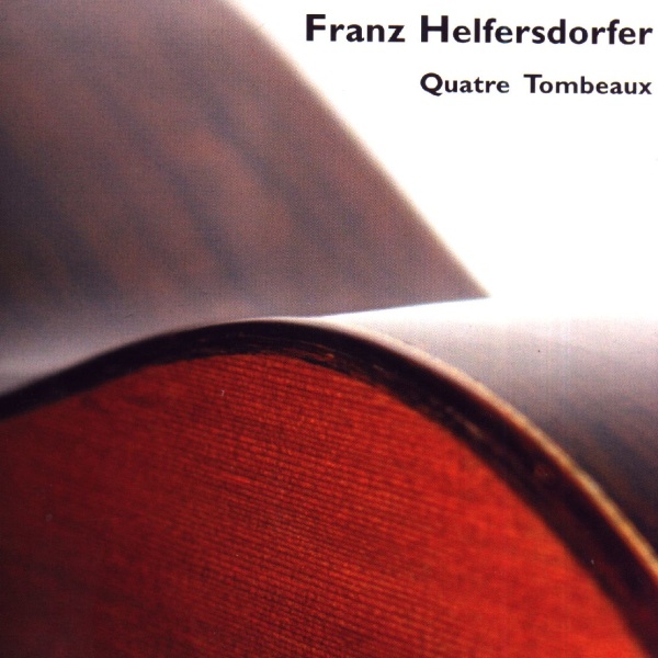 Franz Helfersdorfer - Quatre Tombeaux CD