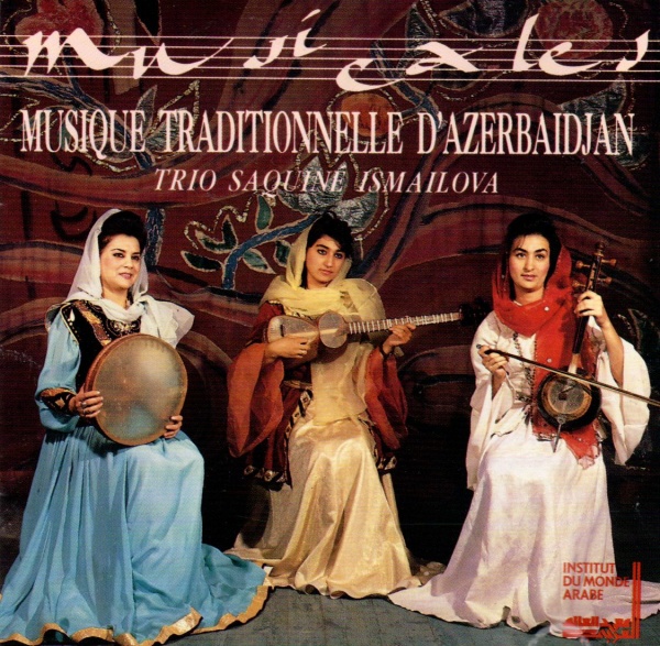 Trio Saquiné Ismailova - Musique traditionnelle dAzerbaidjan CD