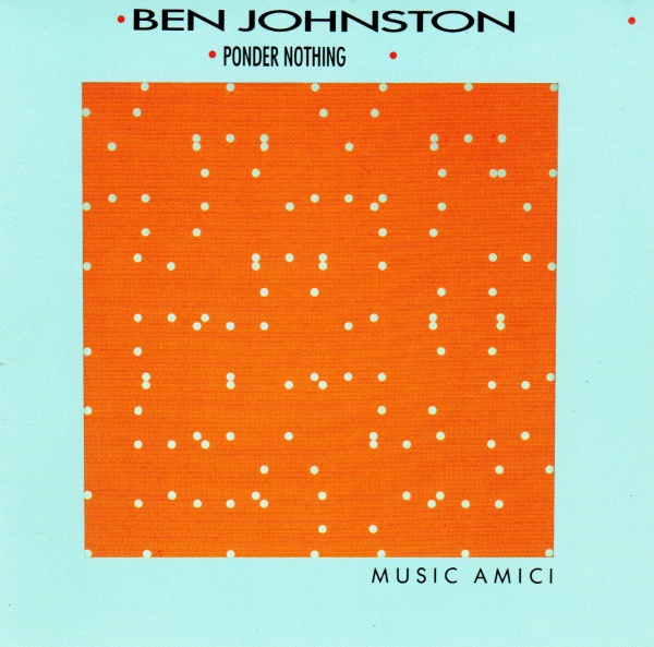 Ben Johnston • Ponder nothing CD