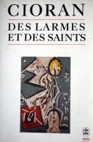 Émile Cioran • Des larmes et des saints